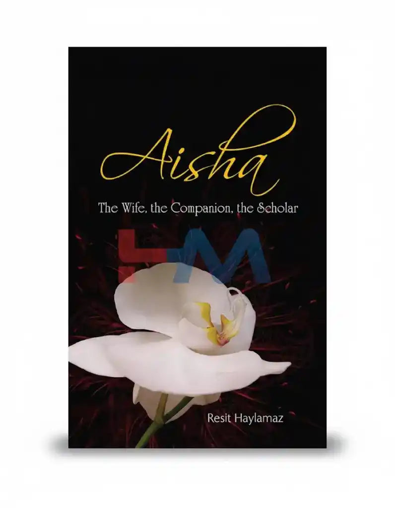 Aisha The Wife The Companion The Scholar Novel By Resit Haylamaz