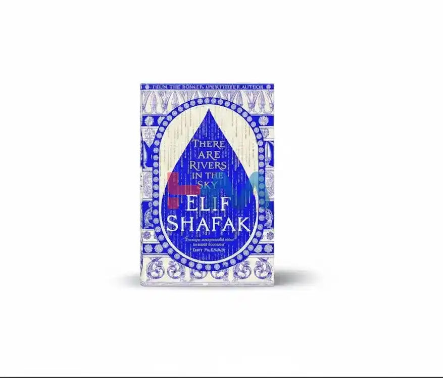 There Are Rivers In The Sky Novel By Elif Shafak