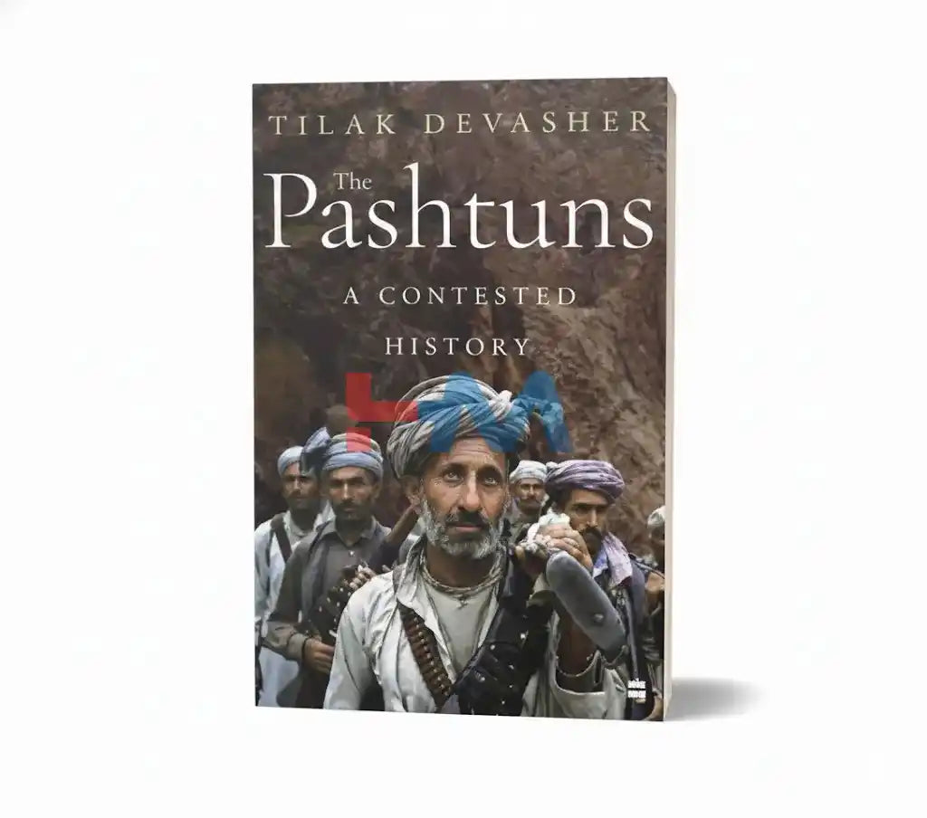 The Pashtuns A Contested History Novel By Tilak Devasher