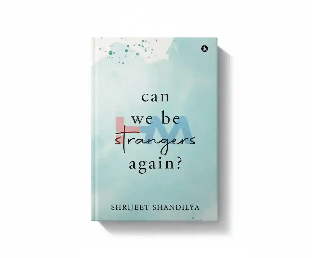Can We Be Strangers Again? Novel by Shrijeet Shandilya