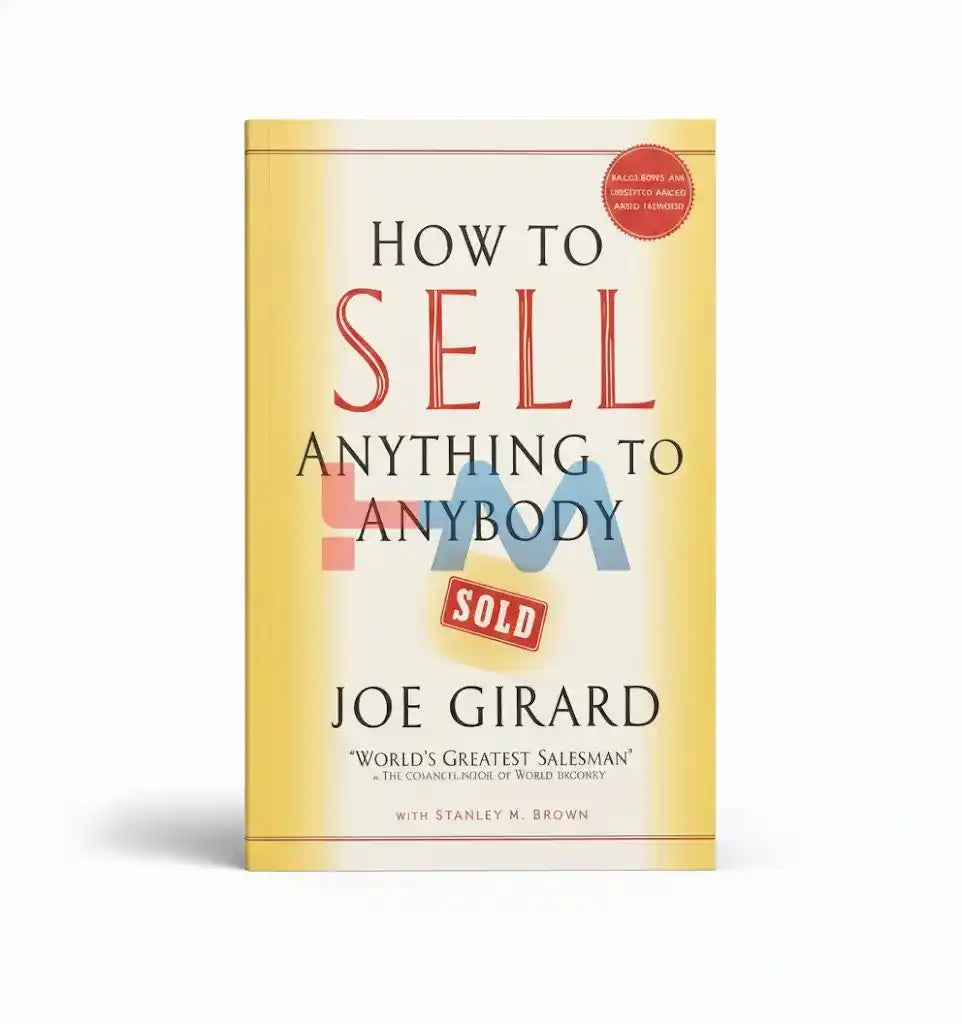 How to Sell Anything to Anybody Novel By Joe Girard